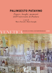 Venetica. Annuario di storia delle Venezie in età contemporanea. 2: Palinsesto patavino. Figure, luoghi, momenti dell Università di Padova