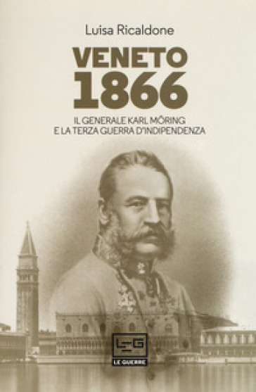 Veneto 1866. Il generale Karl Moring e la Terza guerra d'indipendenza