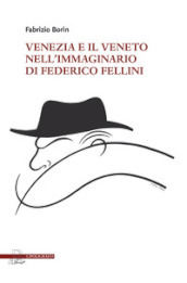 Venezia e il Veneto nell immaginario di Federico Fellini