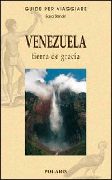 Venezuela. Tierra de gracia. Ediz. illustrata