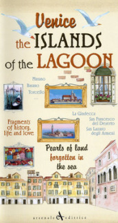 Venice. The islands of the lagoon. Pearls of land forgotten in the sea
