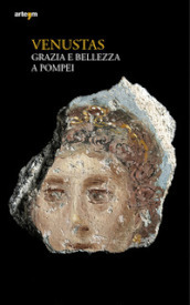Venustas. Grazia e bellezza a Pompei