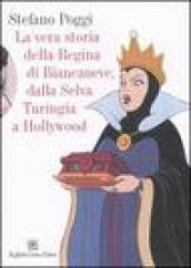 Vera storia della regina di Biancaneve, dalla selva turingia a Hollywood (La)