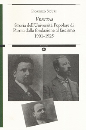 «Veritas». Storia dell'Università Popolare di Parma dalla fondazione al fascismo 1901-1925