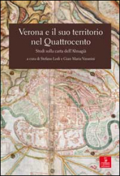 Verona e il suo territorio nel Quattrocento. Studi sulla carta dell Almagià
