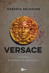 Versace. Autopsia di un delitto impossibile