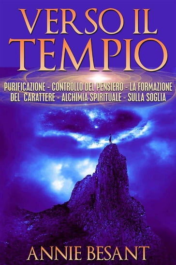 Verso il Tempio - purificazione - controllo del pensiero - la formazione del carattere - alchimia spirituale - sulla soglia