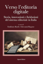 Verso l editoria digitale. Storia, innovazioni e ibridazioni del sistema editoriale in Italia