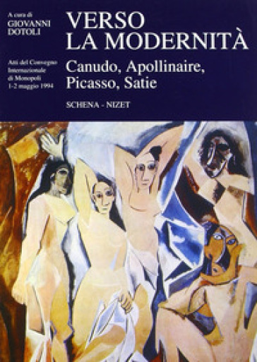 Verso la modernità. Canudo, Apollinaire, Picasso, Satie