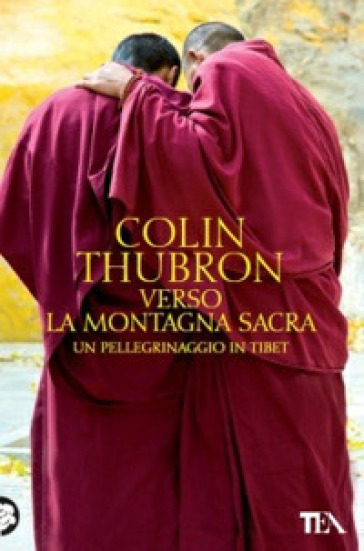 Verso la montagna sacra. Un pellegrinaggio in Tibet