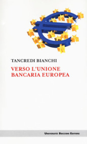 Verso l unione bancaria europea