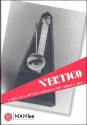 Vertigo Art & Media. Il secolo di arte off media dal futurismo al web