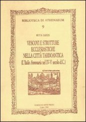 Vescovi e strutture ecclesiastiche nella città tardoantica. (L Italia annonaria nel IV-V secolo d.C.)