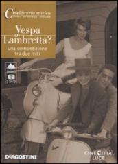 Vespa o Lambretta. Una competizione tra due miti. 2 DVD. Con libro