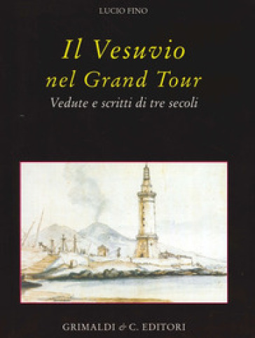 Il Vesuvio nel Grand tour. Vedute e scritti di tre secoli