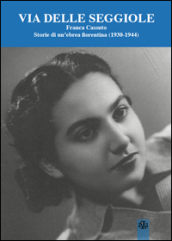 Via Delle Seggiole. Franca Cassuto. Storie di un ebrea fiorentina (1930-1944)