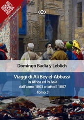Viaggi di Ali Bey el-Abbassi in Africa ed in Asia. Tomo 3