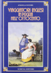 Viaggiatori inglesi in Puglia nell Ottocento