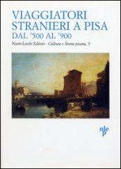 Viaggiatori stranieri a Pisa dal  500 al  900