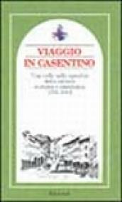 Viaggio in Casentino. Una valle nello specchio della cultura europea ed americana 1791-1912