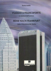 Viaggio a Francoforte (analisi dell anima). Ediz. italiana e tedesca