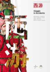 Viaggio in Occidente. Marionette e burattini della tradizione cinese nella collezione Mario e Giorgio Pasotti