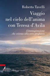 Viaggio nel cielo dell anima con Teresa d Avila