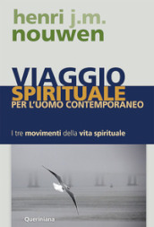 Viaggio spirituale per l uomo contemporaneo. I tre movimenti della vita spirituale