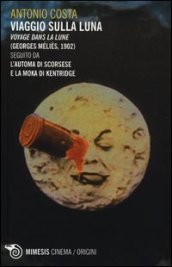 Viaggio sulla luna. Voyage dans la lune (Georges Méliès, 1902) seguito da L automa di Scorsese e La moka di Kentridge