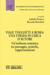 Viale Togliatti a Roma: una strada in cerca d autore. Un inchiesta semiotica tra paesaggio, pratiche, rappresentazioni