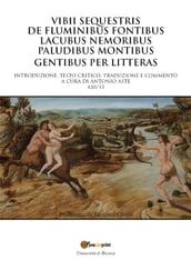 Vibii sequestris de fluminibus fontibus lacubus nemoribus paludibus montibus gentibus per litteras