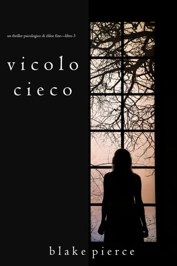 Vicolo Cieco (Un Thriller Psicologico di Chloe FineLibro 3)