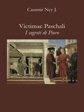 Victimae Paschali - I segreti di Piero