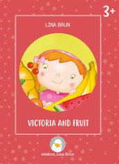 Victoria and fruit. Ediz. illustrata