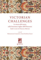 Victorian Challenges. La ricerca del nuovo nella letteratura inglese dell Ottocento. Studi in onore di Francesco Marroni