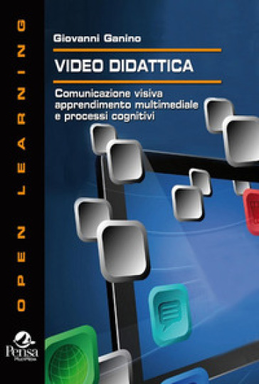 Video didattica. Comunicazione visiva, apprendimento multimediale e processi cognitivi