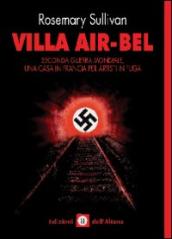 Villa Air-Bel. Seconda guerra mondiale. Una casa in Francia per artisti in fuga