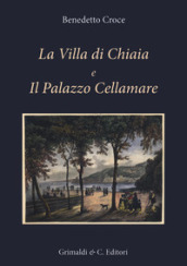 La Villa di Chiaia e Il Palazzo Cellamare. Ediz. illustrata