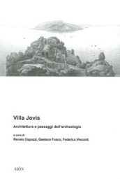 Villa Jovis. Architettura e paesaggi dell archeologia