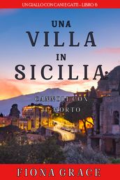 Una Villa in Sicilia: Cannoli con il Morto (Un giallo con cani e gattiLibro 6)