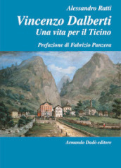 Vincenzo Dalberti (1763-1849). Una vita per il Ticino