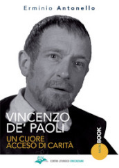 Vincenzo De  Paoli. Un cuore acceso di carità