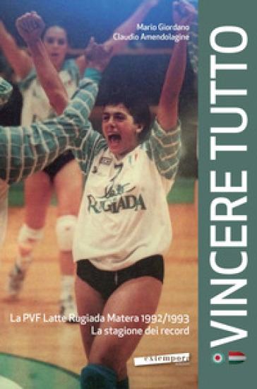 Vincere tutto. La PVF Latte Rugiada Matera 1992-1993. La stagione dei record