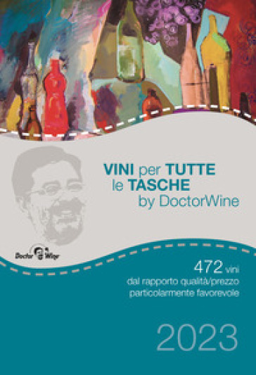 Vini per tutte le tasche by DoctorWine. 472 vini dal rapporto qualità/prezzo particolarmente favorevole