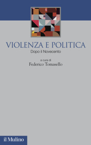 Violenza e politica. Dopo il Novecento