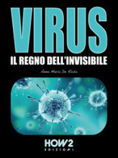 Virus. Il regno dell invisibile