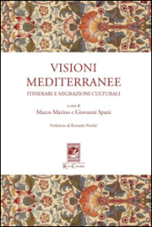 Visioni mediterranee. Itinerari e migrazioni culturali