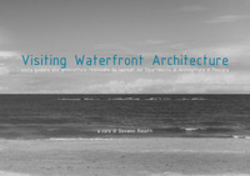 Visiting waterfront architecture. Ediz. italiana e inglese