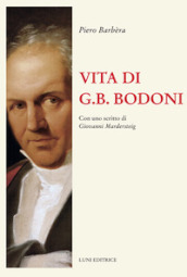 Vita di G.B. Bodoni. Con uno scritto di Giovanni Mardersteig