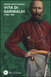 Vita di Garibaldi. 2: 1860-1882